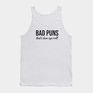 bad puns. that's how eye roll black Tank Top